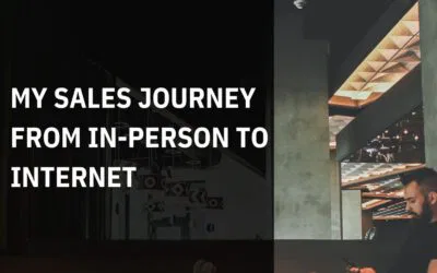 My Sales Journey from In-Person to Internet