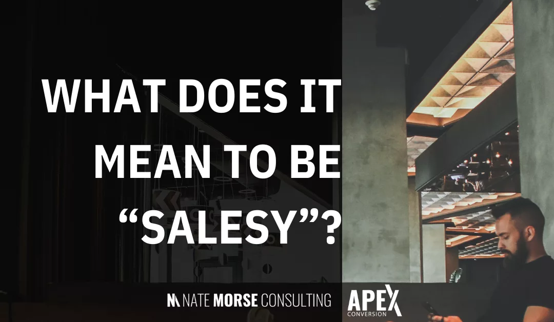 What Does It Mean To Be Salesy?