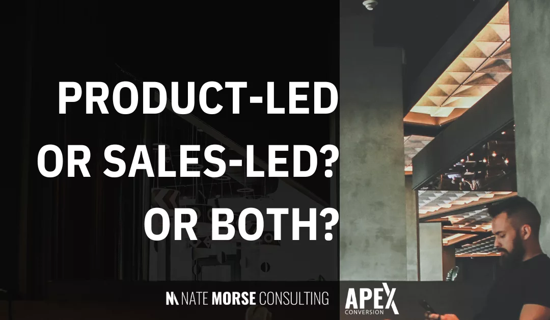 Product-Led or Sales-Led? Or Both?