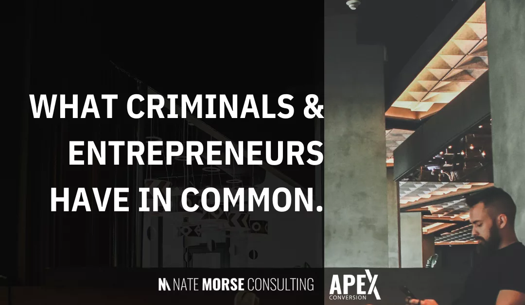 What Criminals & Entrepreneurs Have In Common.